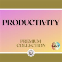 Productivity: Premium Collection (3 Books) by Libroteka